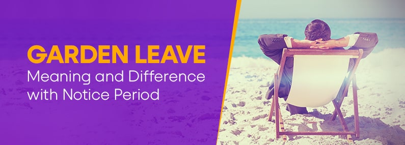 Garden Leave Meaning and Difference with Notice Period